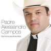 Padre Alessandro Campos confirma show em Carinhanha no dia 12 de outubro.