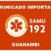 COMUNICADO SAMU 192 GUANAMBI E REGI?O.