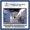 Vereadores reuniram – se em sessão extraordinária.