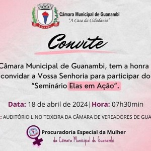 Bancada Feminina da Câmara de Guanambi realizará Seminário “Elas em Ação”.