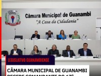 Câmara Municipal de Guanambi recebe Comandante do 17º Batalhão da Polícia Militar.