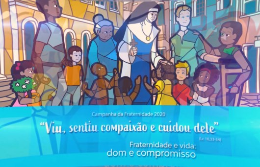 Campanha da Fraternidade 2020: “Viu, sentiu compaixão e cuidou dele”.