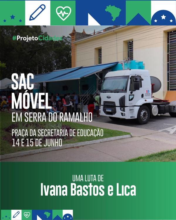 A pedido de Ivana Bastos e Lica, SAC Móvel estará em Serra do Ramalho.