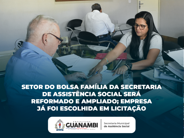 Setor do Bolsa Família da Secretaria de Assistência Social será reformado e ampliado; empresa já foi escolhida em licitação.