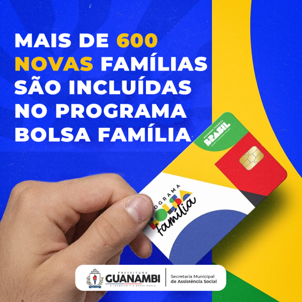 Mais de 600 novas famílias são incluídas no Programa Bolsa Família.
