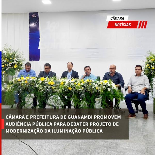 Câmara e Prefeitura de Guanambi promovem audiência pública para debater projeto de modernização da iluminação pública.