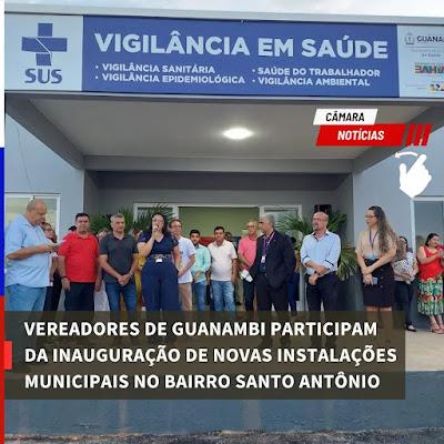 Vereadores de Guanambi participam da inauguração de novas instalações municipais no bairro Santo Antônio.