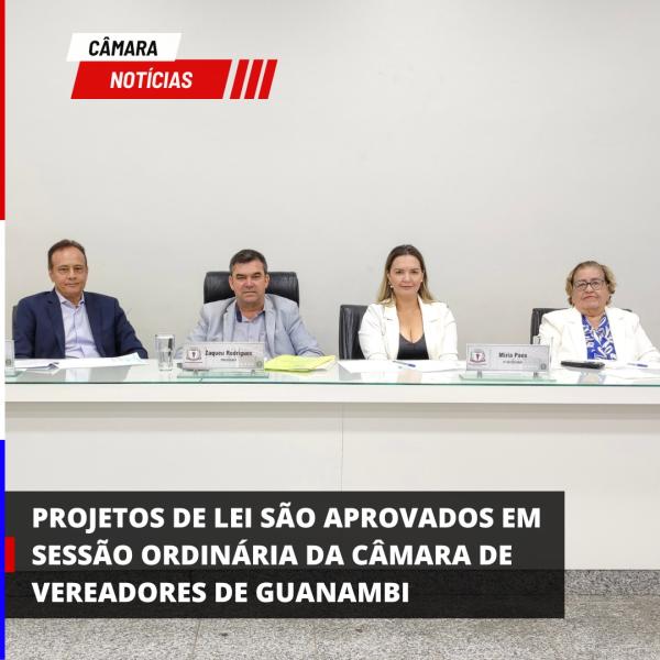 Projetos de Lei são Aprovados em Sessão Ordinária da Câmara de Vereadores de Guanambi.