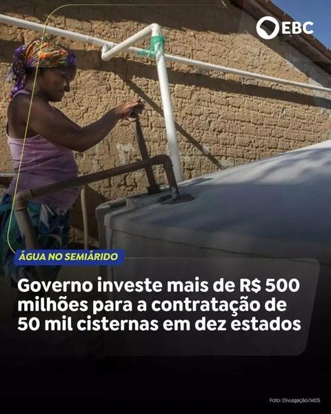 Governo Federal anuncia investimento de R$ 500 milhões para 50 mil cisternas em áreas rurais de dez estados.