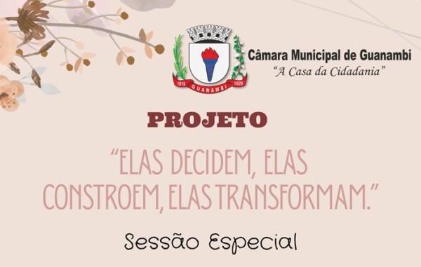 Câmara de Guanambi realizará Sessão Especial em homenagem ao Protagonismo Feminino nesta quinta-feira (26).